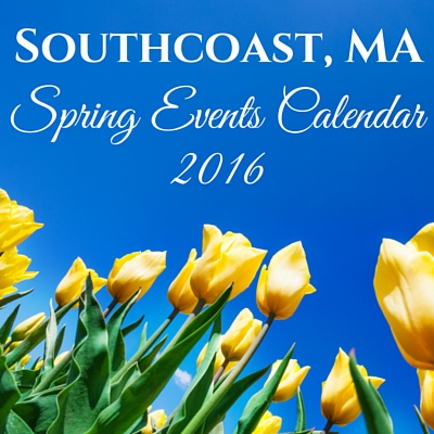 Southcoast, MA Spring Events Calendar